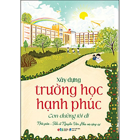 Sách Xây Dựng Trường Học Hạnh Phúc - Con Đường Tôi Đi