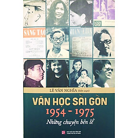 Sách Văn học Sài Gòn 1954-1975 - Những chuyện bên lề - Lê Văn Nghĩa