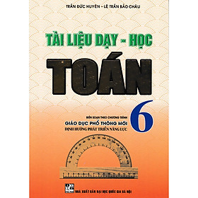 Sách Tài Liệu Dạy - Học Toán 6 (Theo Chương Trình Giáo Dục Phổ Thông Mới)