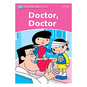 Oxford Dolphin Readers Starter: Doctor, Doctor