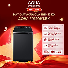 Máy giặt cửa trên Aqua 12KG AQW-FR120HT.BK - Bảo hành 2 năm - Hỗ trợ lắp đặt - Hàng chính hãng