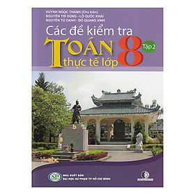 Các Đề Kiểm Tra Toán Thực Tế Lớp 8 - Tập 2