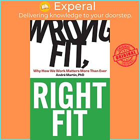 Sách - Wrong Fit, Right Fit - Why How We Work Matters More Than Ever by Andre Martin (UK edition, paperback)