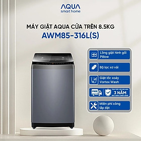 [SẢN PHẨM MỚI] - Máy giặt cửa trên 8.5kg AWM85-316L(S) - Bảo hành 2 năm - Freeship toàn quốc - Hàng chính hãng