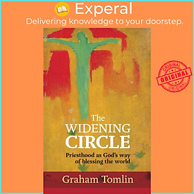Sách - The Widening Circle - Priesthood As God's Way Of Blessing by The Rt Revd Dr Graham Tomlin (UK edition, paperback)