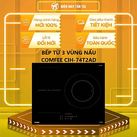 BẾP TỪ 3 VÙNG NẤU COMFEE CIH-74T2AD - Hàng chính hãng