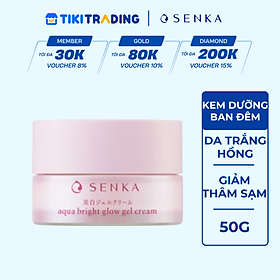 [HOT DEAL] Kem Dưỡng Da Trắng Hồng ban đêm Giảm Thâm Sạm Không Cồn dạng gel SENKA AQUA BRIGHT GLOW GEL CREAM 50g - 15538