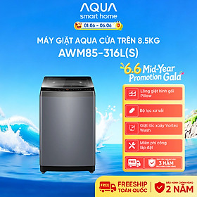 [SẢN PHẨM MỚI] - Máy giặt cửa trên 8.5kg AWM85-316L(S) - Bảo hành 2 năm - Freeship toàn quốc - Hàng chính hãng