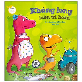 Storytime - Truyện Hay Nuôi Dưỡng Tâm Hồn - Khủng Long Luôn Trì Hoãn