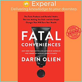 Sách - Fatal Conveniences - The Toxic Products and Harmful Habits That Are Making You Sick—an by Darin Olien (hardcover)