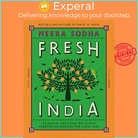 Sách - Fresh India : 130 Quick, Easy and Delicious Vegetarian Recipes for Every D by Meera Sodha (UK edition, paperback)