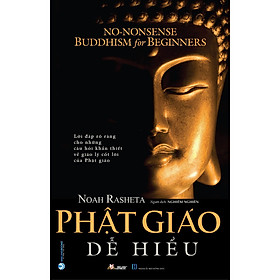 Phật Giáo Dễ Hiểu - Noah Rasheta - Nghiêm Nghiên dịch - (bìa mềm)