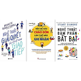Combo Nghệ Thuật Giải Quyết Các Vấn Đề Trong Giao Tiếp + Nói Thế Nào Để Được Chào Đón, Làm Thế Nào Để Được Ghi Nhận + Nghệ Thuật Đàm Phán Bất Bại