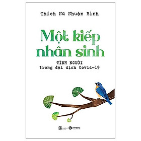 Một Kiếp Nhân Sinh - Tình Người Trong Đại Dịch Covid - 19