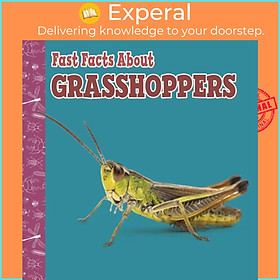 Sách - Fast Facts About Grasshoppers by Julia Garstecki-Derkovitz (UK edition, paperback)