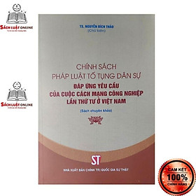 Sách - Chính sách pháp luật tố tụng dân sự đáp ứng yêu cầu của cuộc cách mạng công nghiệp lần thứ tư ở Việt Nam