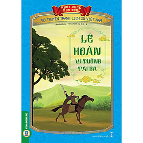 [Download Sách] Bộ Truyện Tranh Lịch Sử Việt Nam - Khát Vọng Non Sông _ Lê Hoàn Vị Tướng Tài Ba