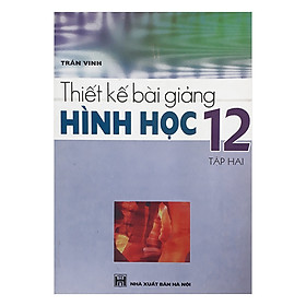 Nơi bán Thiết Kế Bài Giảng Hình Học 12 Tập 2 - Giá Từ -1đ