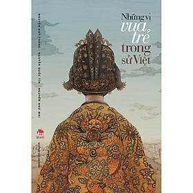 Sách Những Vị Vua Trẻ Trong Sử Việt (Tái Bản 2020)