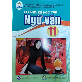 Chuyên đề học tập Ngữ Văn lớp 11 (Bộ sách Cánh Diều)