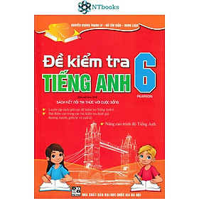 SÁCH Đề Kiểm Tra Tiếng Anh 6 (Bám Sát SGK Kết nối tri thức với cuộc sống)-MK