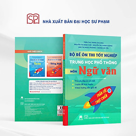 BỘ ĐỀ ÔN THI TỐT NGHIỆP TRUNG HỌC PHỔ THÔNG MÔN NGỮ VĂN - Trần Thu Trang- Nhà xuất bản Đại học Sư phạm