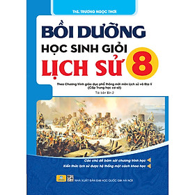 Bồi Dưỡng Học Sinh Giỏi Lịch Sử 8 (Theo chương trình GDPT mới) - ndbooks