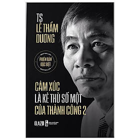 Cảm Xúc Là Kẻ Thù Số Một Của Thành Công 2 - Tặng Kèm Chữ Ký Tác Giả + 2 Bưu Thiếp Lịch Năm Canh Tý 2022 Có Chữ Ký Tặng Của TS Lê Thẩm Dương