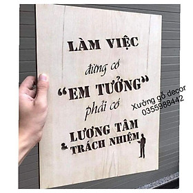 Tranh Gỗ Treo Tường-Làm Việc Đừng Có Em Tưởng Phải Có Lương Tâm Và Trách Nhiệm