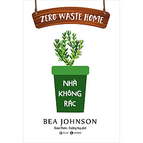 Sách Zero Waste Home: Nhà Không Rác (Tái Bản)