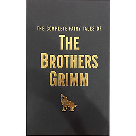 The Complete Fairy Tales: The Brothers Grimm