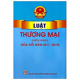 [Download Sách] Luật Thương Mại (Hiện Hành) (Sửa Đổi Năm 2017, 2019)