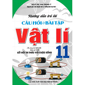 Hướng Dẫn Trả Lời Câu Hỏi & Bài Tập Vật Lí 11 (Bám Sát SGK Kết Nối Tri Thức Với Cuộc Sống) _HA
