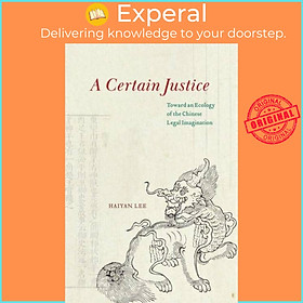 Hình ảnh Sách - A Certain Justice - Toward an Ecology of the Chinese Legal Imagination by Haiyan Lee (UK edition, hardcover)