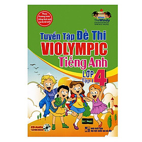 Tuyển Tập Đề Thi Violympic Tiếng Anh Lớp 4 - Tập 1 (Kèm Audio Tại App MCBooks)