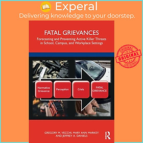 Sách - Fatal Grievances - Forecasting and Preventing Active Killer Threats by Jeffrey A. Daniels (UK edition, paperback)