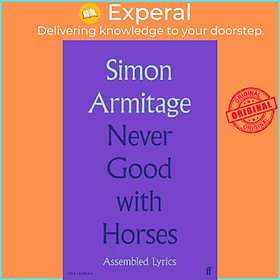 Sách - Never Good with Horses : Assembled Lyrics by Simon Armitage (UK edition, hardcover)
