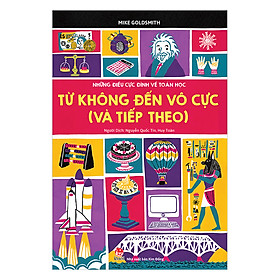 [Download Sách] Những Điều Cực Đỉnh Về Toán Học - Từ Không Đến Vô Cực (Và Tiếp Theo) (Tái Bản 2019)