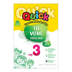 [Download Sách] Quick Quick Học Nhanh Toàn Diện Từ Vựng Tiếng Anh Theo Chủ Đề Lớp 3 (Tái Bản)