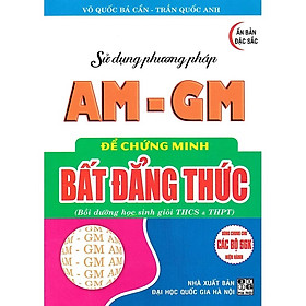 SÁCH - sử dụng phương pháp am - gm để chứng minh bất đẳng thức