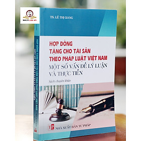 Hợp đồng tặng cho tài sản theo pháp luật Việt Nam - NXB Tư Pháp