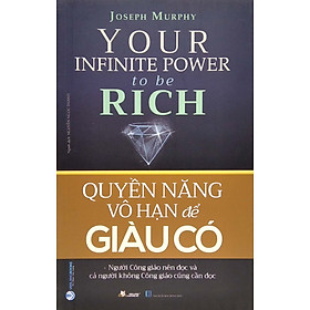 Quyền Năng Vô Hạn Để Giàu Có – Your Infinite Power To Be Rich