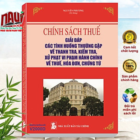 Ảnh bìa Chính Sách Thuế - Giải Đáp Tình Huống Thường Gặp Về Thanh Tra, Kiểm Tra, Xử Phạt Vi Phạm Hành Chính Về Thuế, Hóa Đơn, Chứng Từ