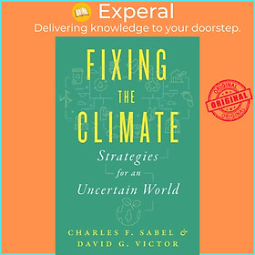 Sách - Fixing the Climate - Strategies for an Uncertain World by David G. Victor (UK edition, hardcover)