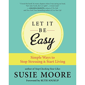 Sách Let It Be Easy: Simple Ways to Stop Stressing & Start Living