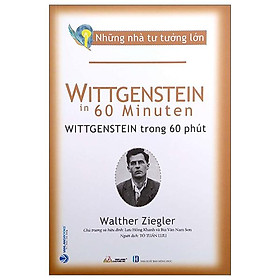 Những Nhà Tư Tưởng Lớn - Wittgenstein In 60 Minuten - Wittgenstein Trong 60 Phút