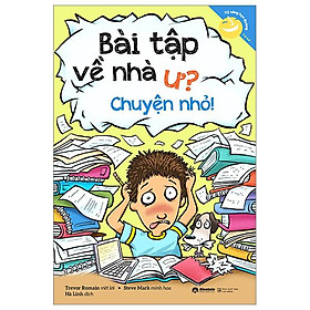 Kỹ Năng Học Đường - Bài Tập Về Nhà Ư? Chuyện Nhỏ! (Tái Bản 2023)