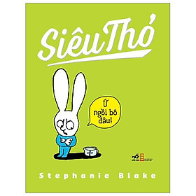 Sách Siêu Thỏ - Ứ Ngồi Bô Đâu (Tái Bản)