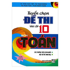 Tuyển Chọn Đề Thi Vào Lớp 10 Môn Toán