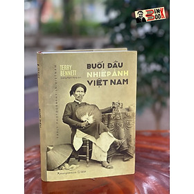 Buổi Đầu Nhiếp Ảnh Việt Nam (Sách Ảnh - Màu)(Bìa Cứng) - BÌNH BÁN BOO